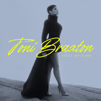 Gotta Move On - Toni Braxton, H.E.R.