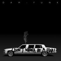 I Don't Wanna Be A Star! - Dâm-Funk