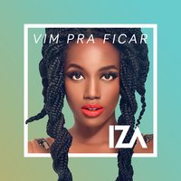 Vim pra ficar - IZA