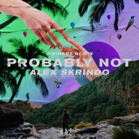 Probably Not - Diviners, Alex Skrindo