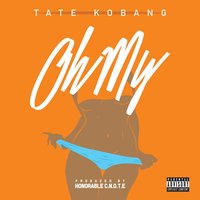 Oh My - Tate Kobang