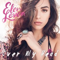 Over My Head - Elen Levon