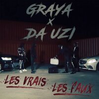 Les vrais les faux - Graya, Da Uzi