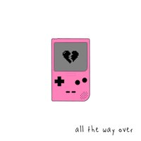 all the way over - Sad Alex