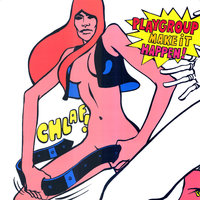Make It Happen - Playgroup, Kyra, Soulwax