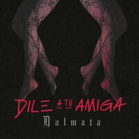 Dile a Tu Amiga - Dalmata