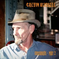 I Want to Change the World - Calvin Russell