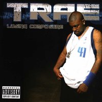 Losing Composure - Trae Tha Truth, Yukmouth, Z-Ro