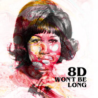 Won't Be Long (8D) - Aretha Franklin