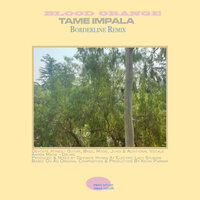 Borderline - Tame Impala, Blood Orange