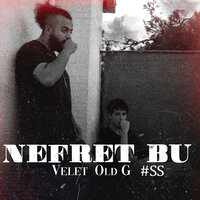 Nefret Bu - Velet, Old G