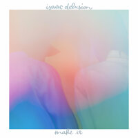 Make It - Isaac Delusion, Silly Boy Blue