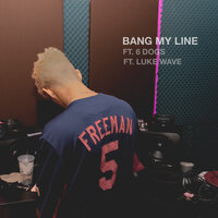 Bang My Line - Pretty Pacc, 6 Dogs