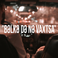 Bəlkə Də Nə Vaxtsa - Noton