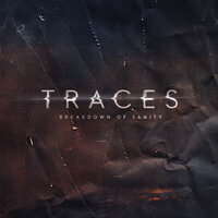 Traces - Breakdown of Sanity