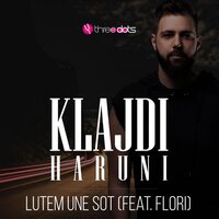 Lutem Une Sot - Klajdi Haruni, Flori