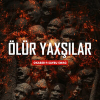 Ölür Yaxşılar - Okaber, SAYBU