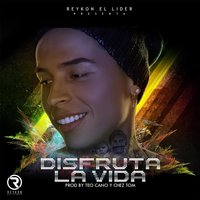Disfruta La Vida - Reykon El Lider