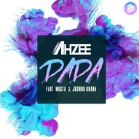 Dada - Ahzee, Masta, Joshua Khane