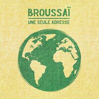 Une seule adresse - Broussaï