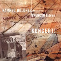 Ideje Van - Kampec Dolores, Grencsó István