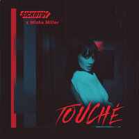 Touché - SICKOTOY, Misha Miller