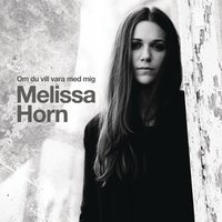 Säg att du behöver mig - Melissa Horn