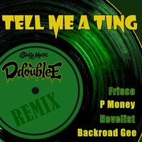 Tell Me A Ting - Frisco, Novelist, D Double E