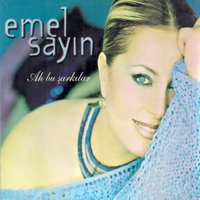Ah Bu Şarkıların Gözü Kör Olsun - Emel Sayın