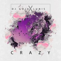 Crazy - Dj Goja, Lunis