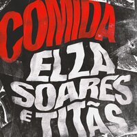 Comida - Elza Soares, Titãs