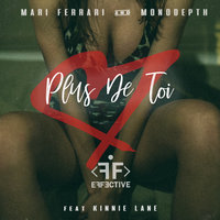 Plus de toi - Mari Ferrari, Monodepth, Kinnie Lane