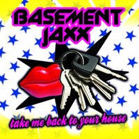 Take Me Back to Your House - Basement Jaxx, Kurd Maverick