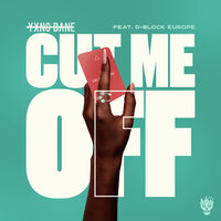 Cut Me Off - Yxng Bane, D-Block Europe