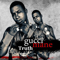Truth - Gucci Mane