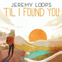'Til I Found You - Jeremy Loops