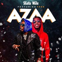 Azaa - Shatta Wale, YPee