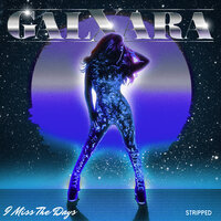 I Miss The Days (Stripped) - GALXARA
