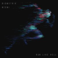 Run Like Hell - Biometrix, Neoni