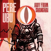 The Road Trip of Bipasha Ahmed - Pere Ubu