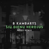 Šių Dienų Herojus - 8 Kambarys, Noro