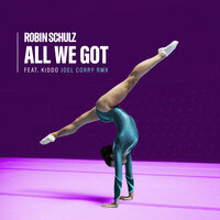All We Got - Robin Schulz, Joel Corry, KIDDO