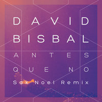 Antes Que No - David Bisbal, Sak Noel