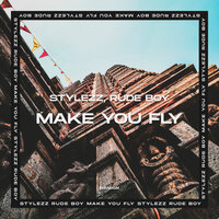 Make You Fly - Stylezz, Rude Boy