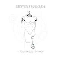 Vi To Er Smeltet Sammen - Stoffer & Maskinen