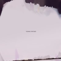 We Trusted Everything Enough - Young Statues