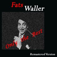 I'll be Glad When You're Dead You Rascal You - Fats Waller