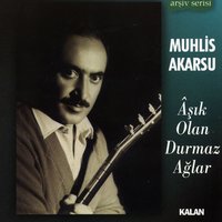 Âşık Olan Durmaz Ağlar - Muhlis Akarsu