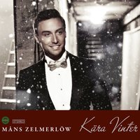 Kära vinter - Måns Zelmerlöw