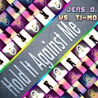 Hold It Against Me - Jens O., Ti-Mo